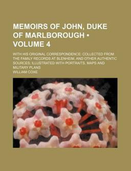 Memoirs of John, Duke of Marlborough; with His Original Correspondence