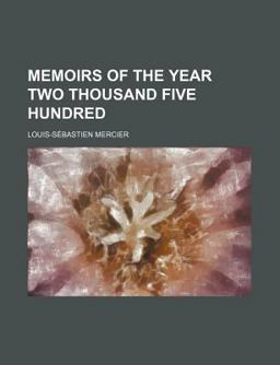 Memoirs of the Year Two Thousand Five Hundred