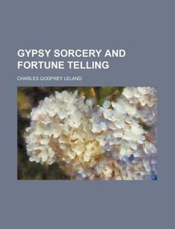 Gypsy Sorcery and Fortune Telling Gypsy Sorcery and Fortune Telling