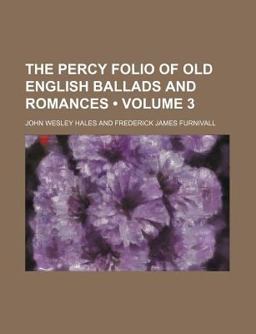 The Percy Folio of Old English Ballads and Romances
