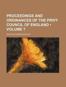Proceedings and Ordinances of the Privy Council of England