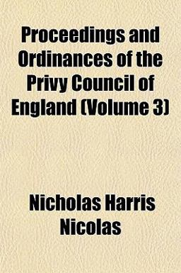 Proceedings and Ordinances of the Privy Council of England