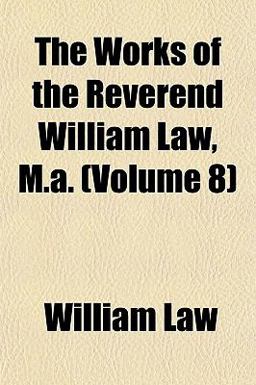 The Works of the Reverend William Law, M A
