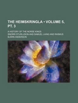 The Heimskringla; a History of the Norse Kings
