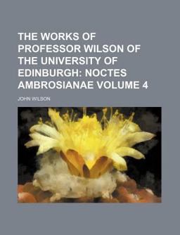 The Works of Professor Wilson of the University of Edinburgh
