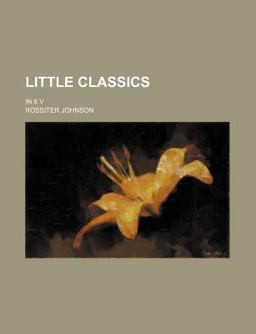Little Classics; in 8 V Little Classics; in 8 V