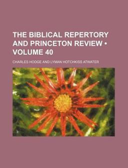 The Biblical Repertory and Princeton Review