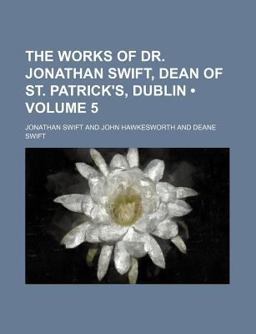 The Works of Dr Jonathan Swift, Dean of St Patrick's, Dublin