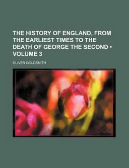 The History of England, from the Earliest Times to the Death of George The