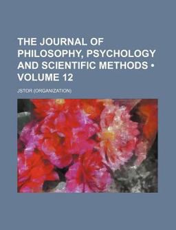 The Journal of Philosophy, Psychology and Scientific Methods The Journal of Philosophy, Psychology and Scientific Methods