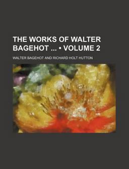 The Works of Walter Bagehot