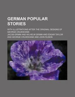 German Popular Stories; with Illustrations after the Original Designs of George Cruikshank