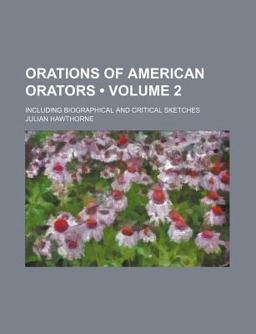 Orations of American Orators; Including Biographical and Critical Sketches
