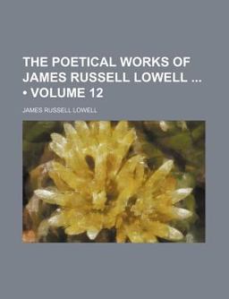 The Poetical Works of James Russell Lowell