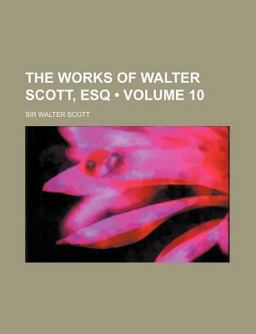 The Works of Walter Scott, Esq