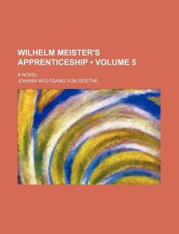 Wilhelm Meister's Apprenticeship; a Novel
