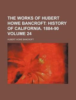 The Works of Hubert Howe Bancroft