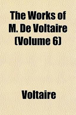 The Works of M de Voltaire