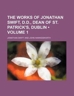 The Works of Jonathan Swift, D D , Dean of St Patrick's, Dublin