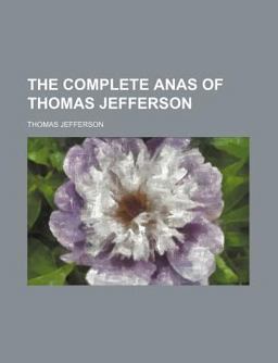 The Complete Anas of Thomas Jefferson