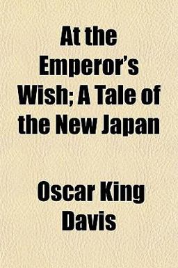 At the Emperor's Wish; a Tale of the New Japan