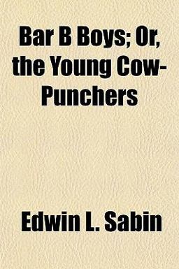 Bar B Boys; or, the Young Cow-Punchers