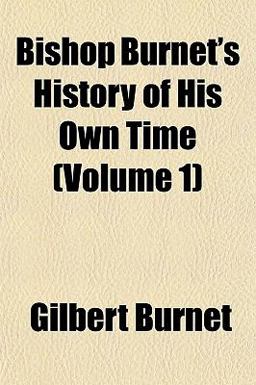 Bishop Burnet's History of His Own Time