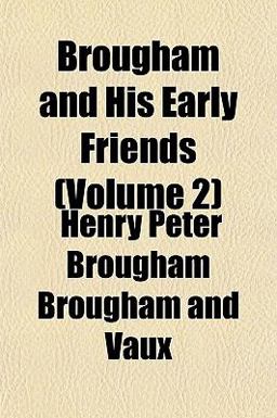 Brougham and His Early Friends