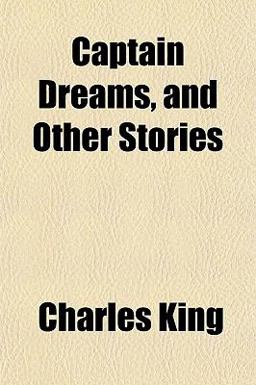 Captain Dreams, and Other Stories Captain Dreams, and Other Stories