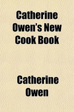 Catherine Owen's New Cook Book