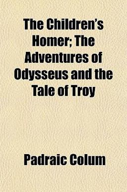 The Children's Homer; the Adventures of Odysseus and the Tale of Troy