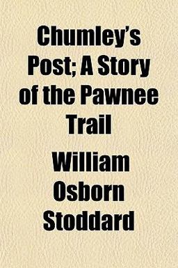 Chumley's Post; a Story of the Pawnee Trail