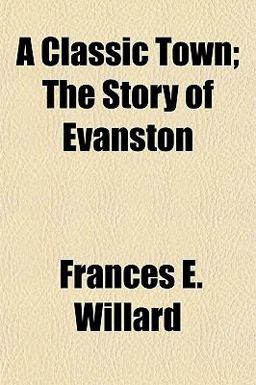A Classic Town; the Story of Evanston