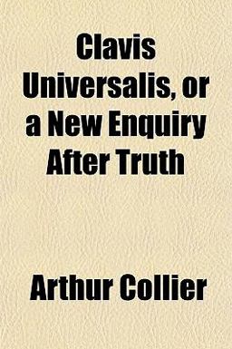 Clavis Universalis, or a New Enquiry after Truth