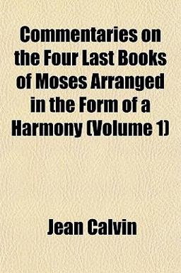 Commentaries on the Four Last Books of Moses Arranged in the Form of a Harmony
