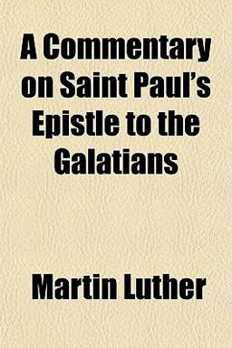 A Commentary on Saint Paul's Epistle to the Galatians