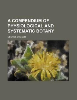 A Compendium of Physiological and Systematic Botany