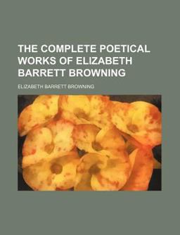The Complete Poetical Works of Elizabeth Barrett Browning