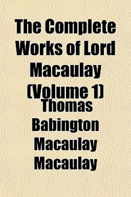 The Complete Works of Lord Macaulay
