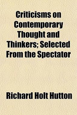 Criticisms on Contemporary Thought and Thinkers; Selected from the Spectator