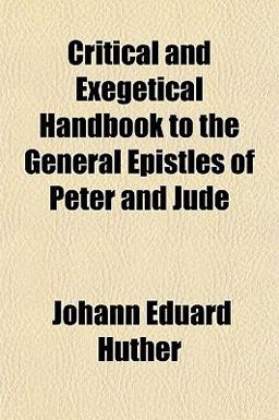 Critical and Exegetical Handbook to the General Epistles of Peter and Jude
