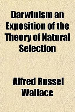 Darwinism an Exposition of the Theory of Natural Selection Darwinism an Exposition of the Theory of Natural Selection