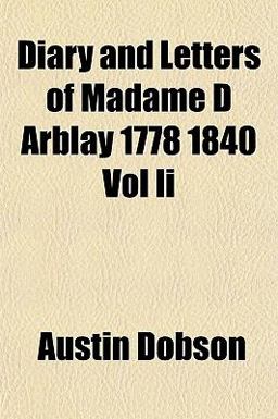 Diary and Letters of Madame D Arblay 1778 -1840