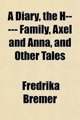 A Diary, the H----- Family, Axel and Anna, and Other Tales