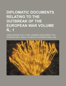 Diplomatic Documents Relating to the Outbreak of the European War