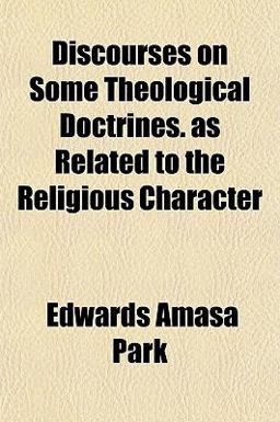 Discourses on Some Theological Doctrines As Related to the Religious Character