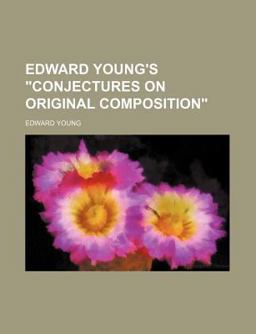 Edward Young's Conjectures on Original Composition