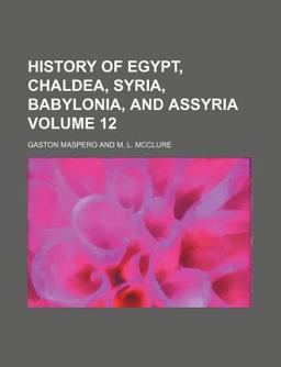 History of Egypt, Chaldea, Syria, Babylonia, and Assyria