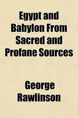 Egypt and Babylon from Sacred and Profane Sources