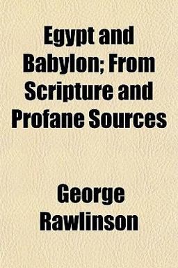 Egypt and Babylon; from Scripture and Profane Sources
